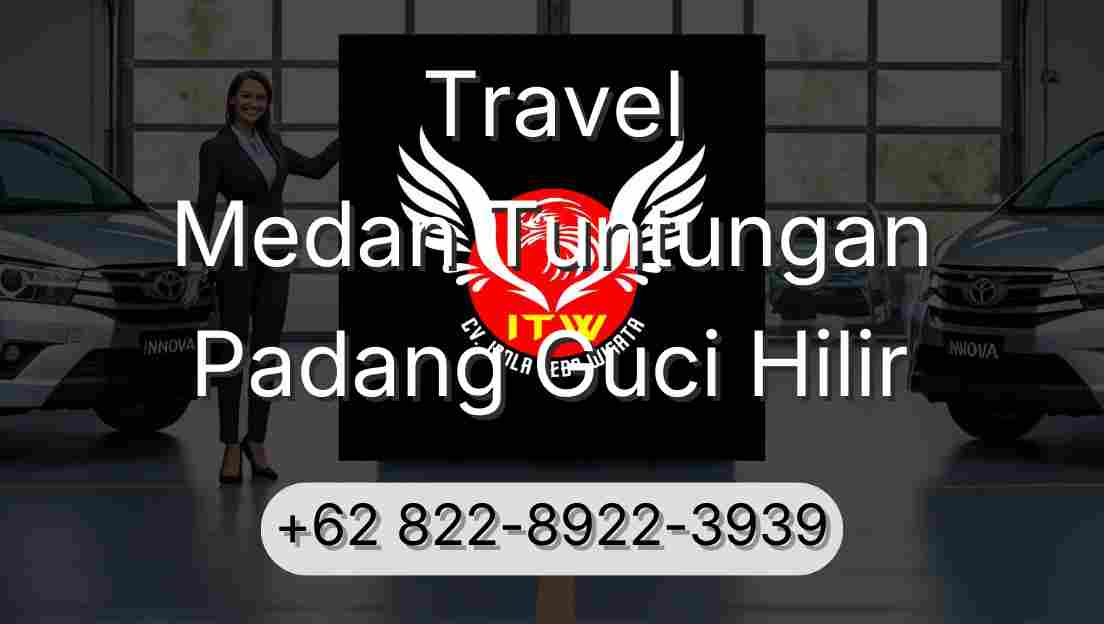 Travel Medan Tuntungan Padang Guci Hilir