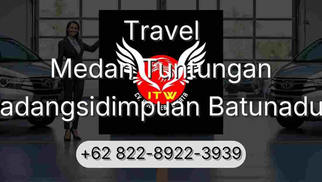 Travel Medan Tuntungan Padangsidimpuan Batunadua