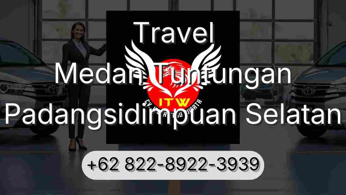 Travel Medan Tuntungan Padangsidimpuan Selatan