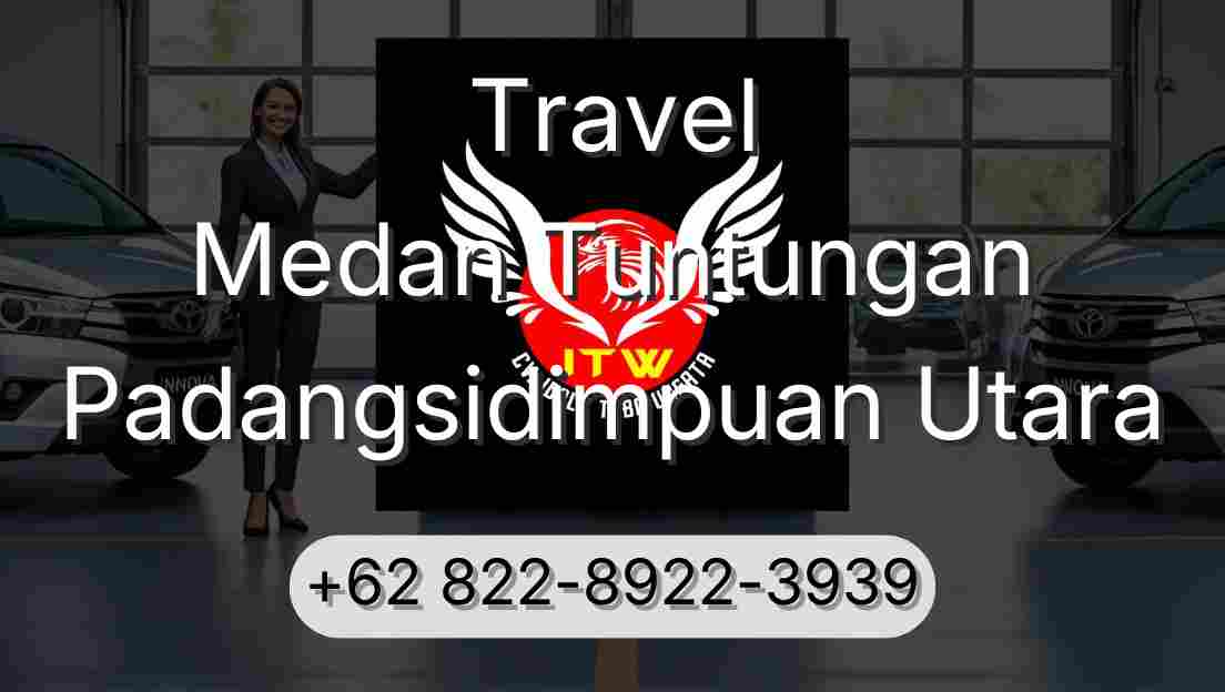 Travel Medan Tuntungan Padangsidimpuan Utara