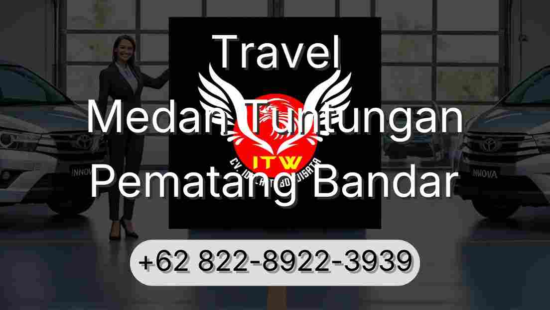 Travel Medan Tuntungan Pematang Bandar