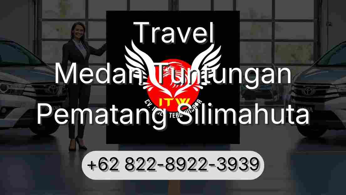 Travel Medan Tuntungan Pematang Silimahuta