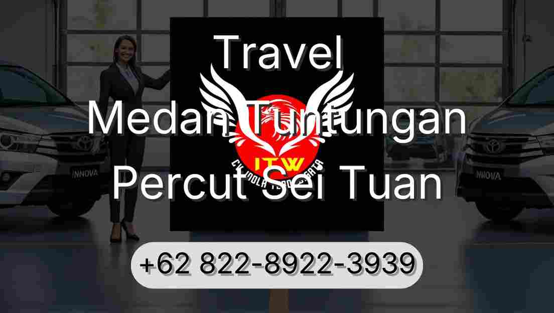 Travel Medan Tuntungan Percut Sei Tuan