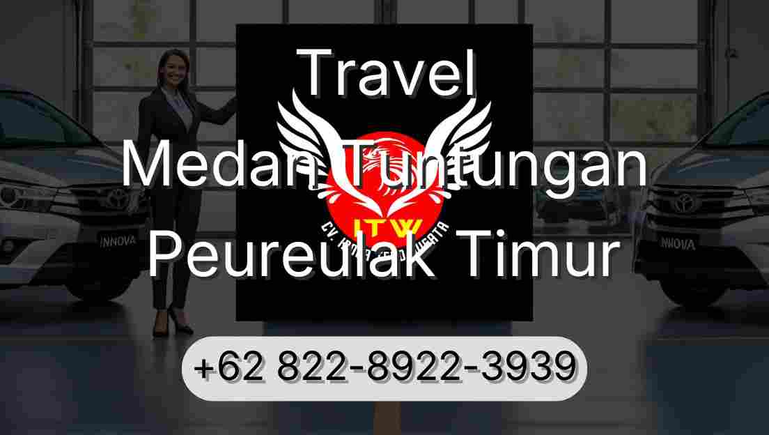 Travel Medan Tuntungan Peureulak Timur