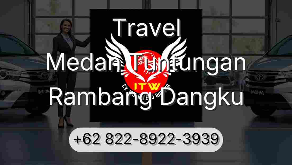Travel Medan Tuntungan Rambang Dangku