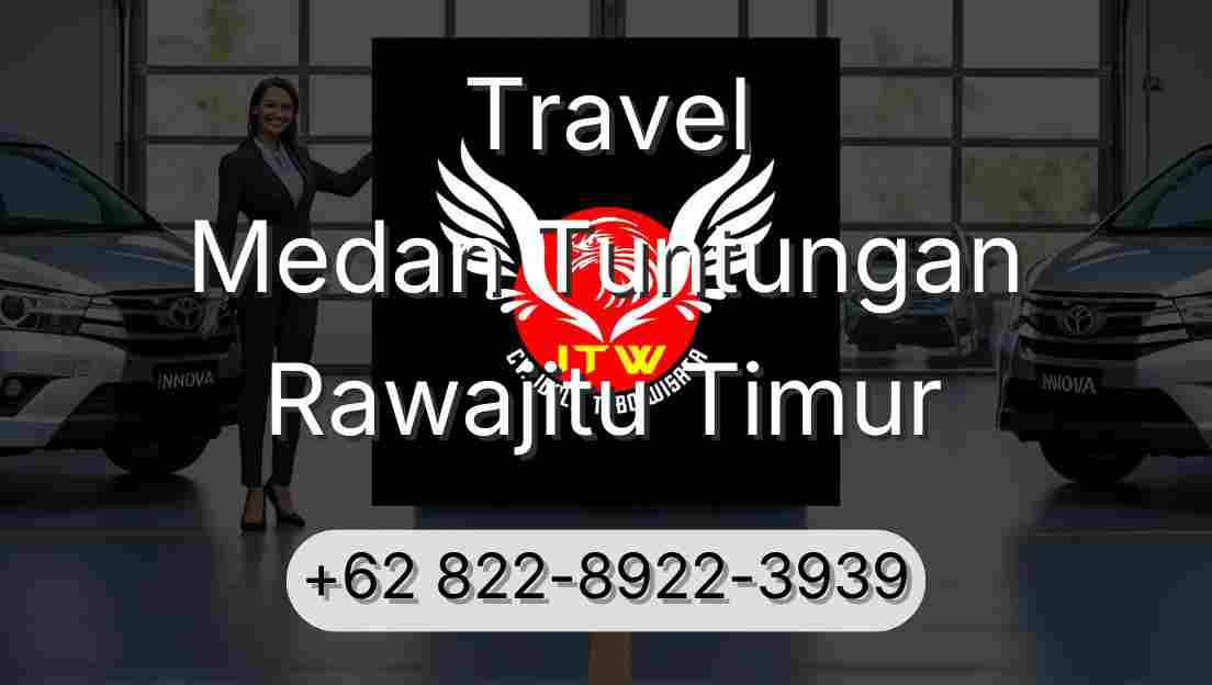 Travel Medan Tuntungan Rawajitu Timur