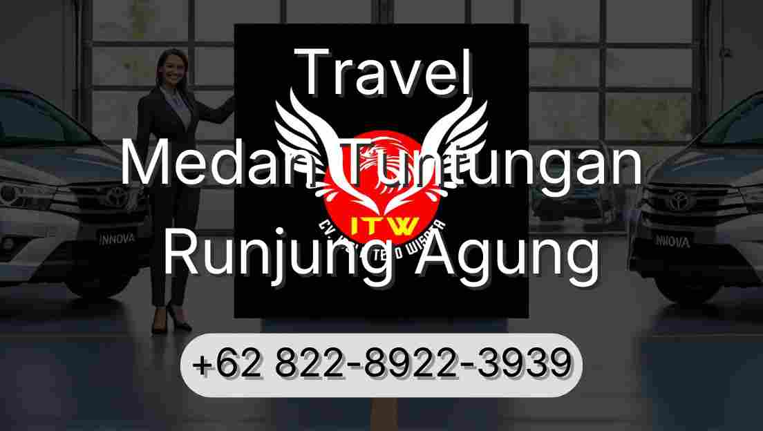 Travel Medan Tuntungan Runjung Agung