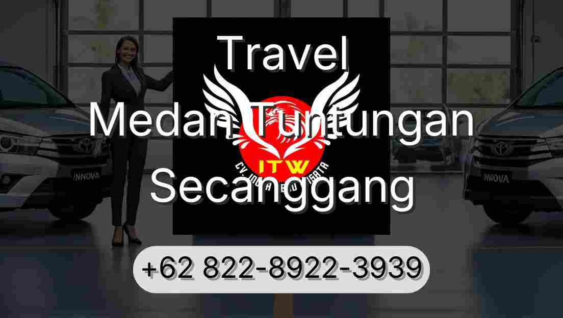 Travel Medan Tuntungan Secanggang