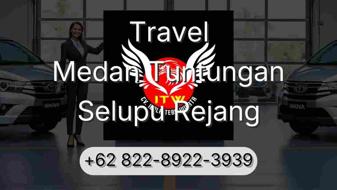 Travel Medan Tuntungan Selupu Rejang