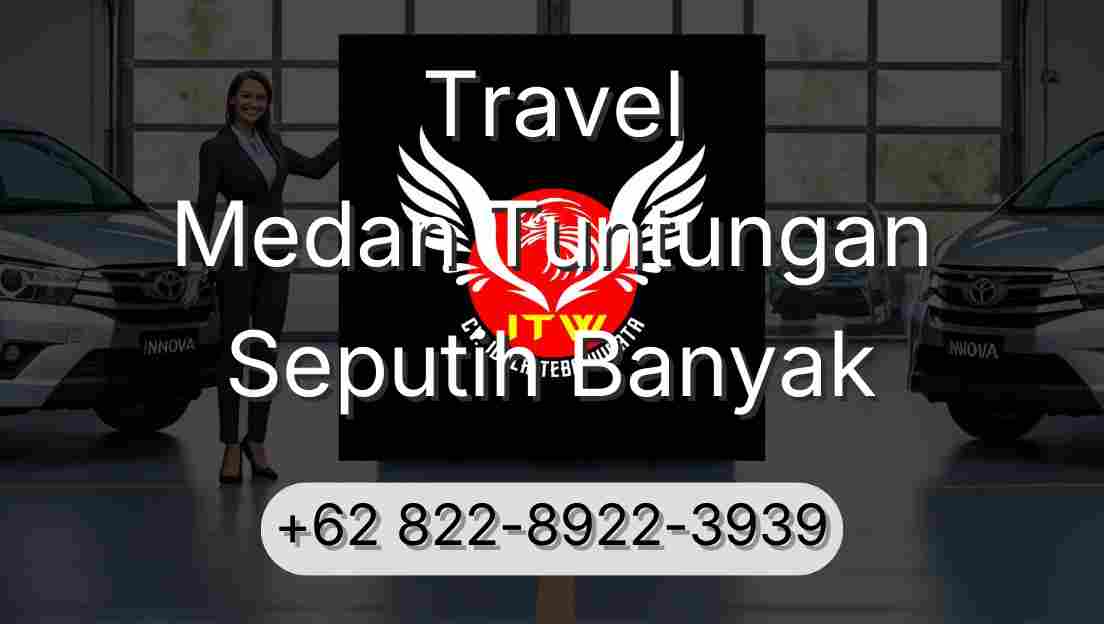 Travel Medan Tuntungan Seputih Banyak
