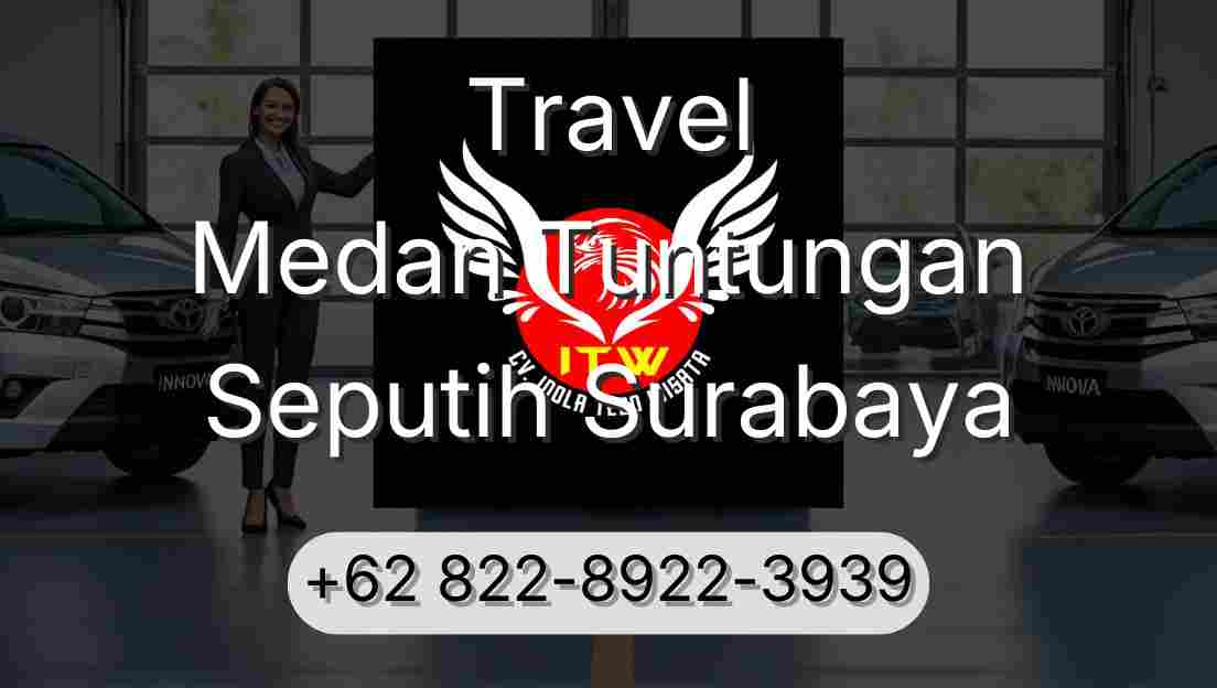 Travel Medan Tuntungan Seputih Surabaya