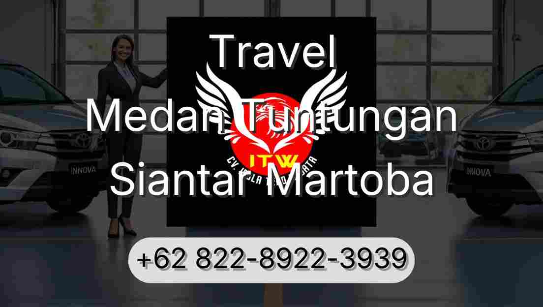 Travel Medan Tuntungan Siantar Martoba