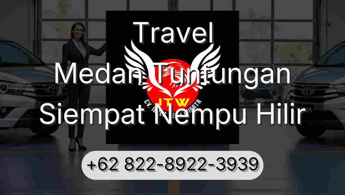 Travel Medan Tuntungan Siempat Nempu Hilir