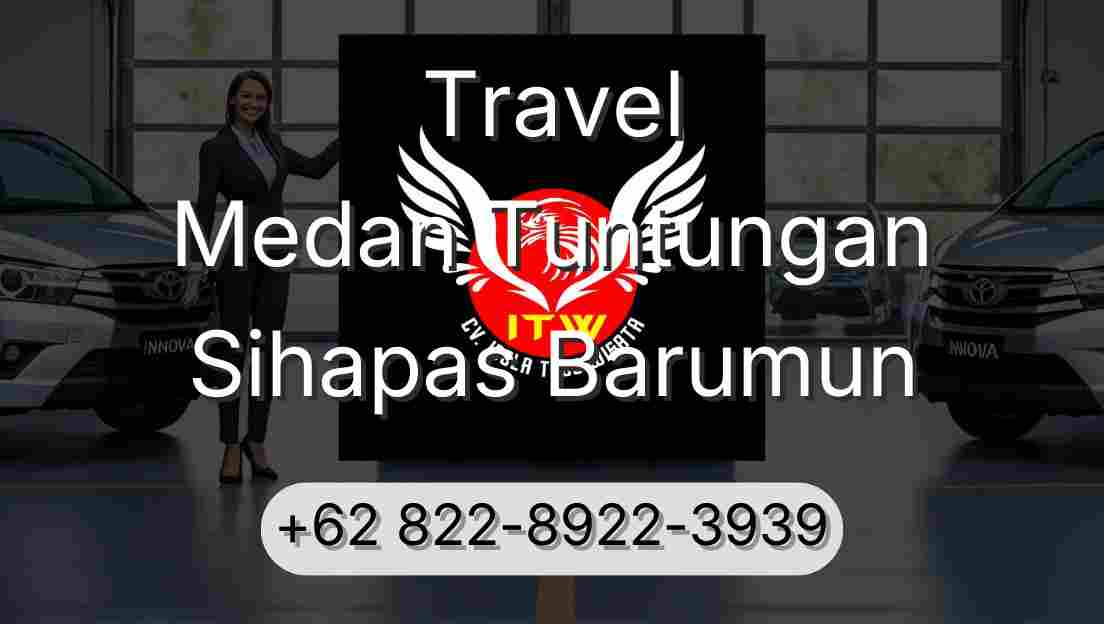 Travel Medan Tuntungan Sihapas Barumun