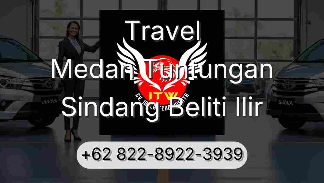 Travel Medan Tuntungan Sindang Beliti Ilir
