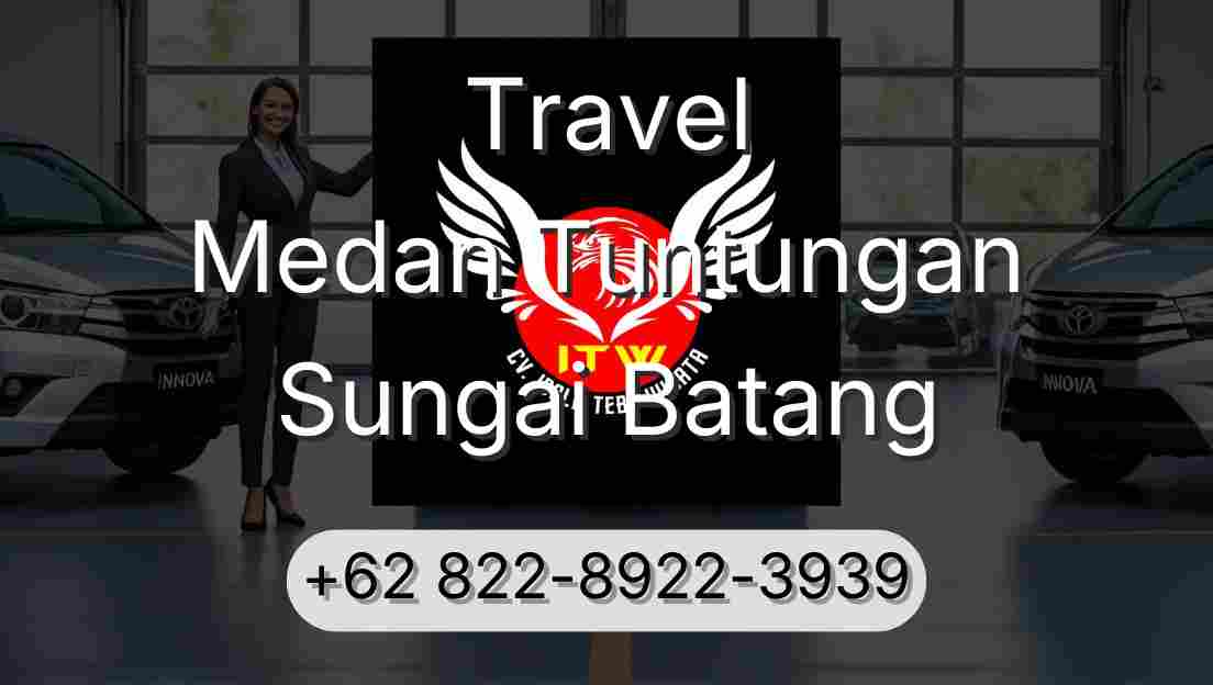 Travel Medan Tuntungan Sungai Batang