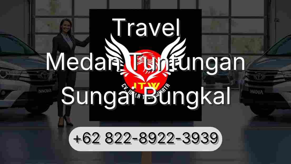 Travel Medan Tuntungan Sungai Bungkal