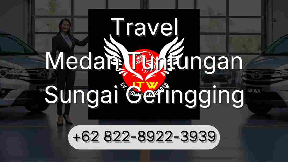 Travel Medan Tuntungan Sungai Geringging