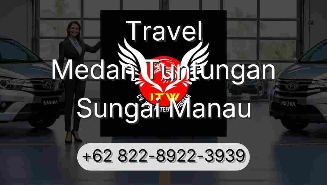Travel Medan Tuntungan Sungai Manau