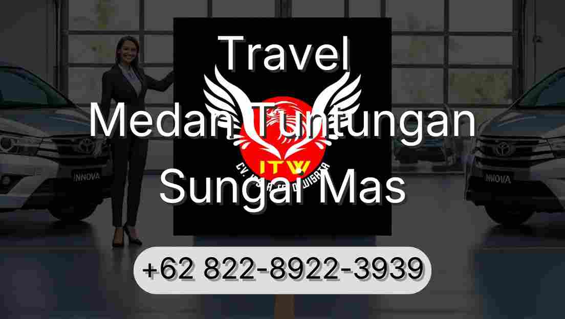 Travel Medan Tuntungan Sungai Mas
