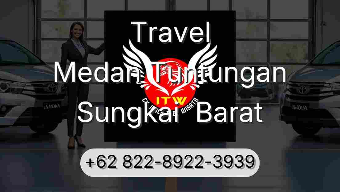 Travel Medan Tuntungan Sungkai  Barat