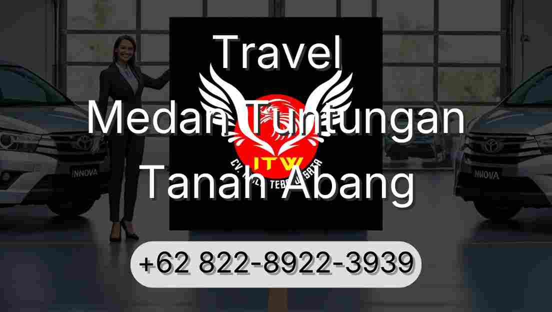 Travel Medan Tuntungan Tanah Abang