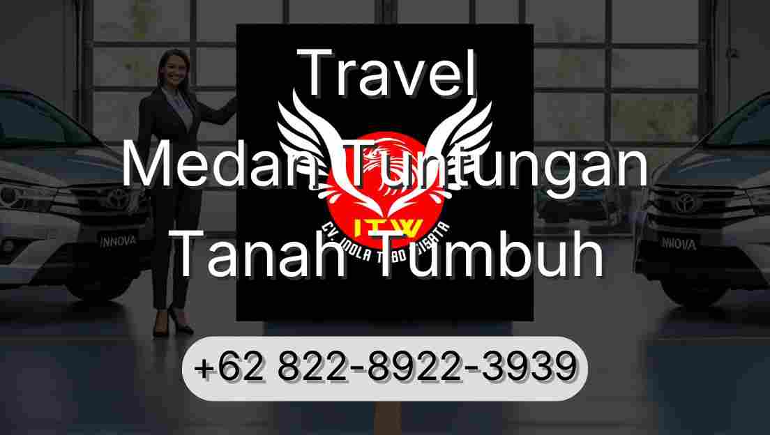 Travel Medan Tuntungan Tanah Tumbuh