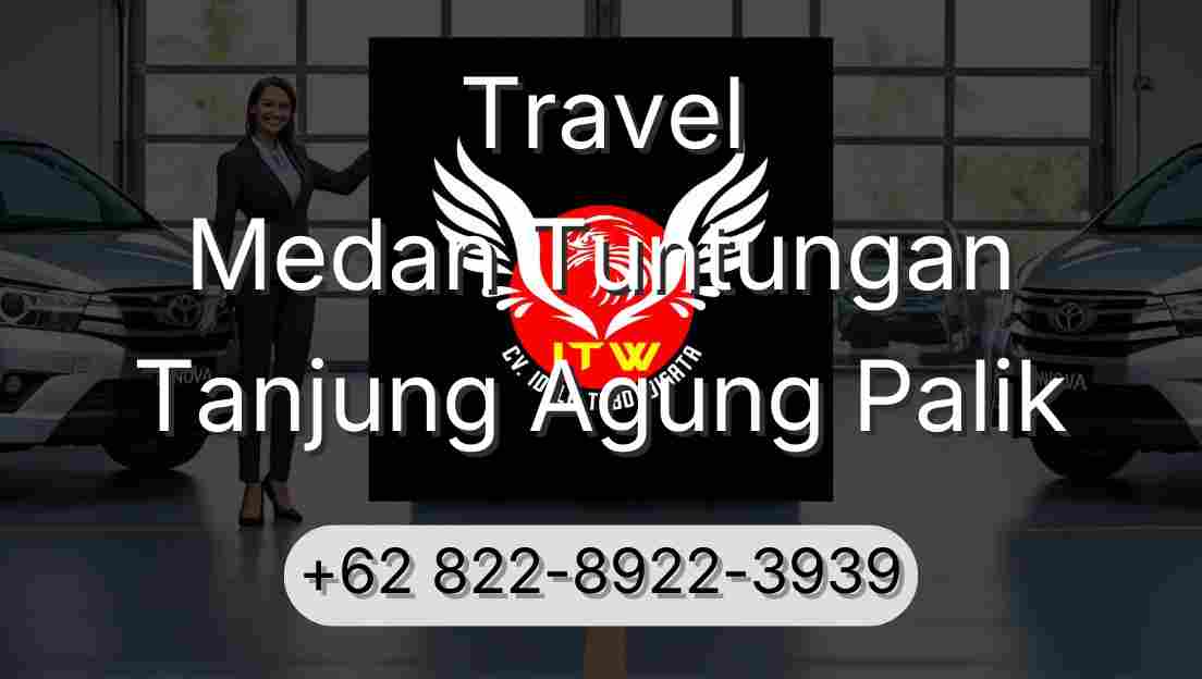 Travel Medan Tuntungan Tanjung Agung Palik