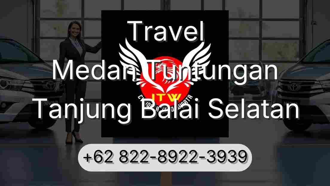 Travel Medan Tuntungan Tanjung Balai Selatan