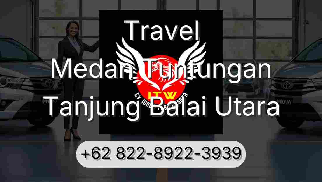 Travel Medan Tuntungan Tanjung Balai Utara
