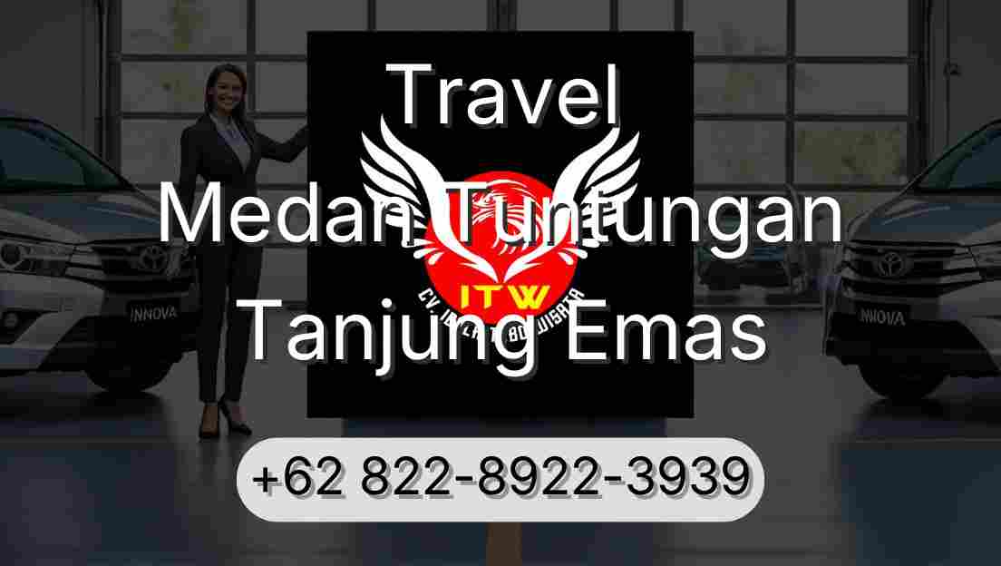 Travel Medan Tuntungan Tanjung Emas