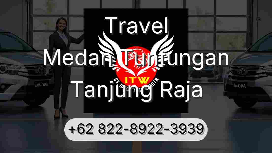 Travel Medan Tuntungan Tanjung Raja