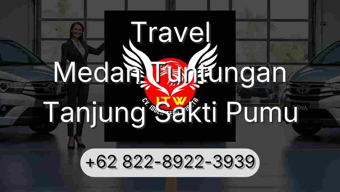 Travel Medan Tuntungan Tanjung Sakti Pumu