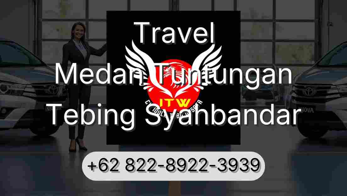 Travel Medan Tuntungan Tebing Syahbandar