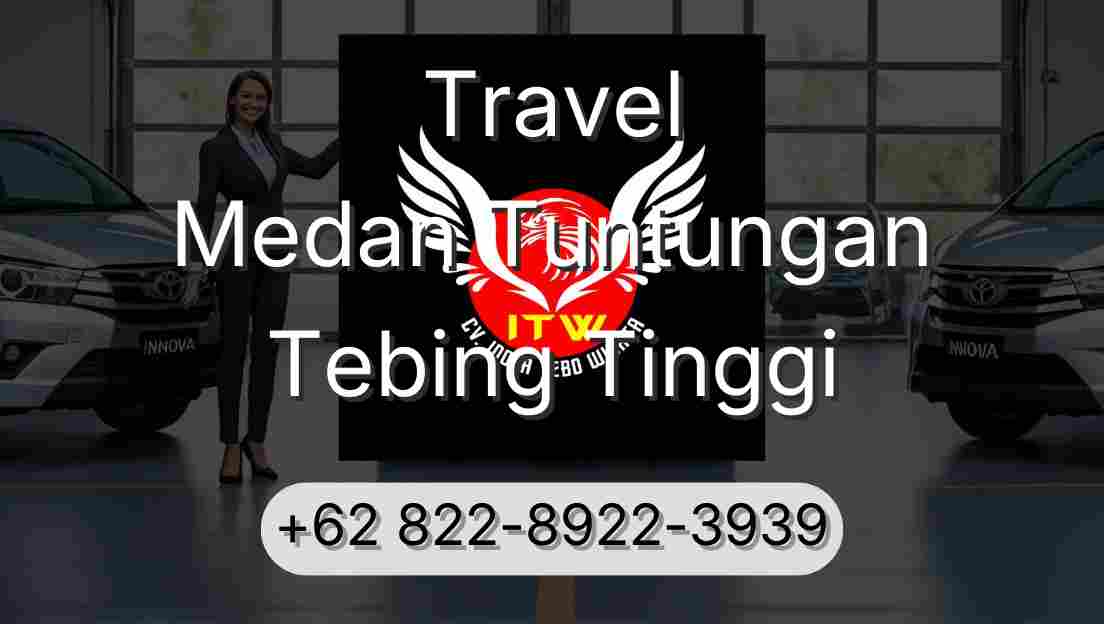 Travel Medan Tuntungan Tebing Tinggi