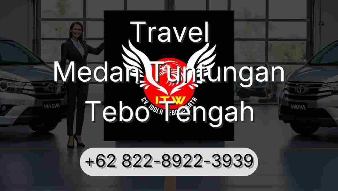 Travel Medan Tuntungan Tebo Tengah