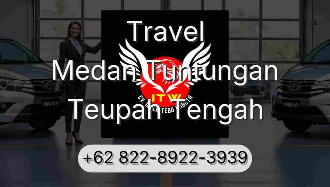 Travel Medan Tuntungan Teupah Tengah