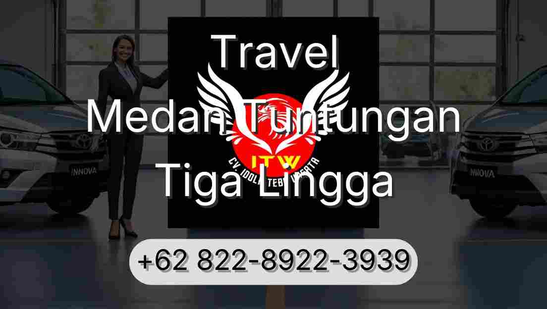 Travel Medan Tuntungan Tiga Lingga