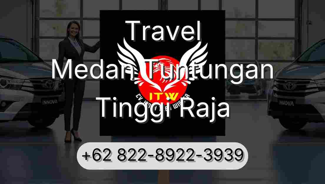 Travel Medan Tuntungan Tinggi Raja