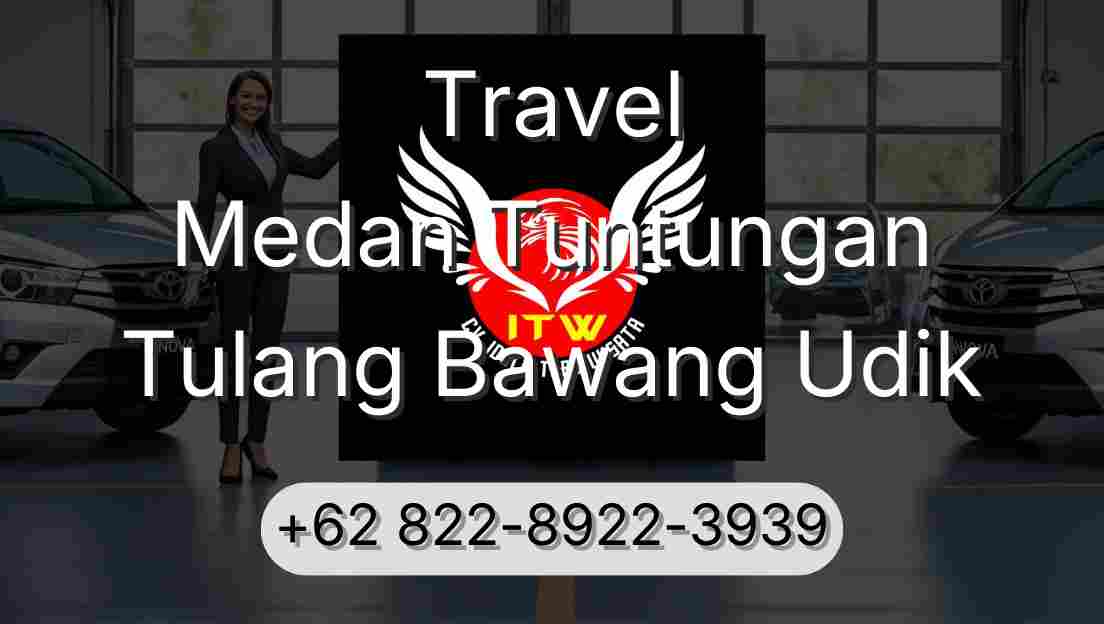 Travel Medan Tuntungan Tulang Bawang Udik