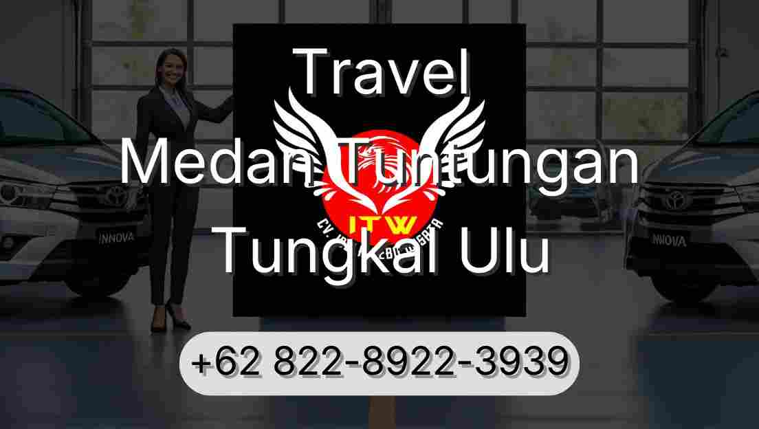 Travel Medan Tuntungan Tungkal Ulu
