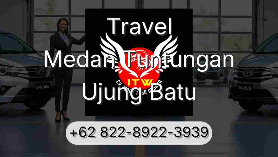 Travel Medan Tuntungan Ujung Batu