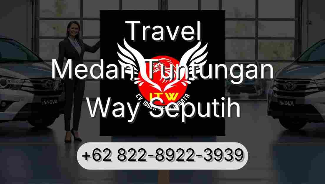 Travel Medan Tuntungan Way Seputih