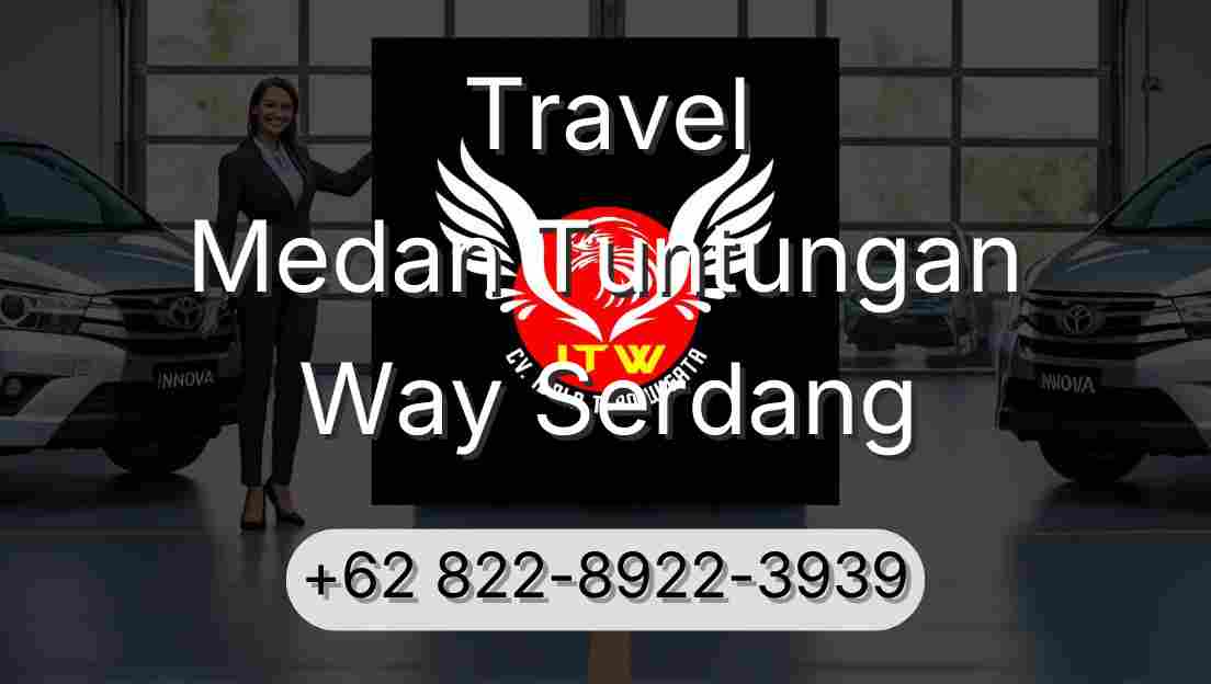 Travel Medan Tuntungan Way Serdang