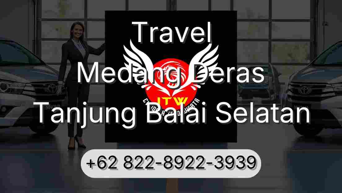 Travel Medang Deras Tanjung Balai Selatan