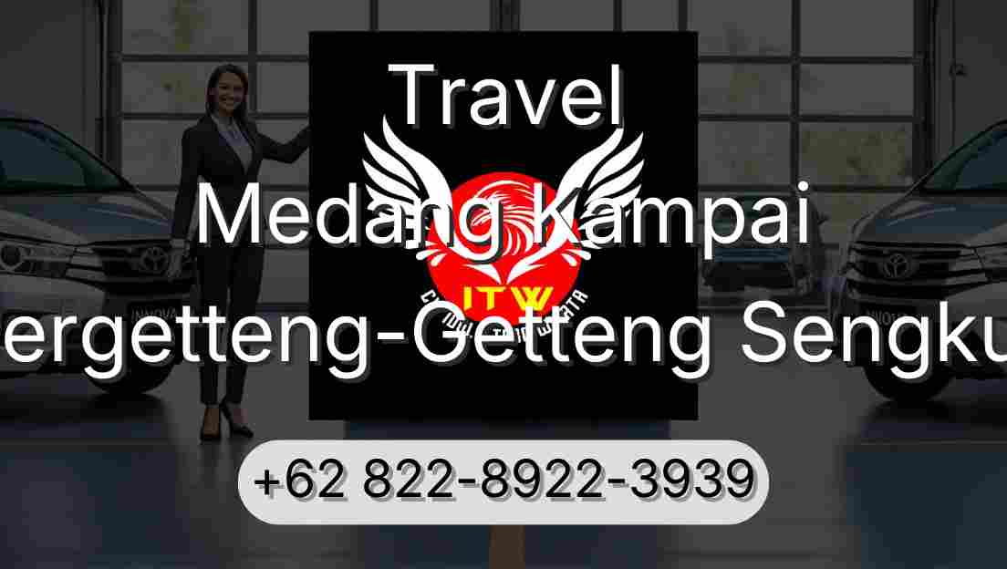 Travel Medang Kampai Pergetteng-Getteng Sengkut