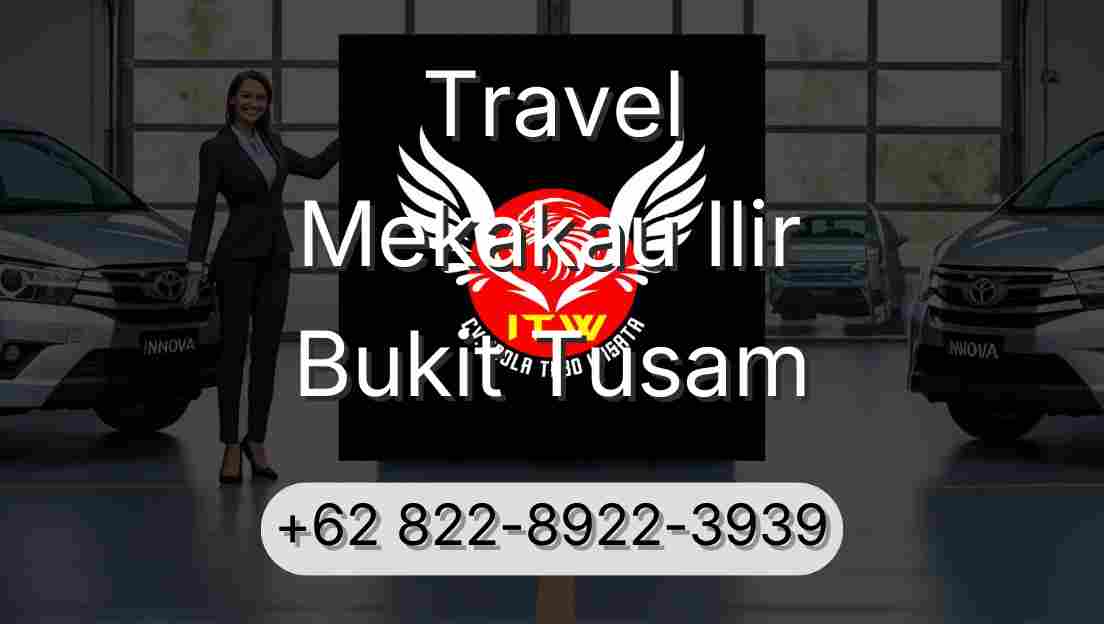 Travel Mekakau Ilir Bukit Tusam