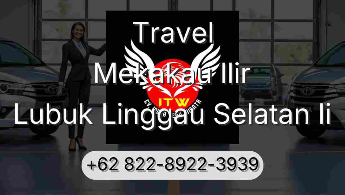 Travel Mekakau Ilir Lubuk Linggau Selatan Ii