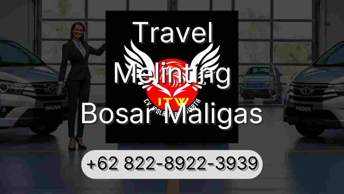 Travel Melinting Bosar Maligas