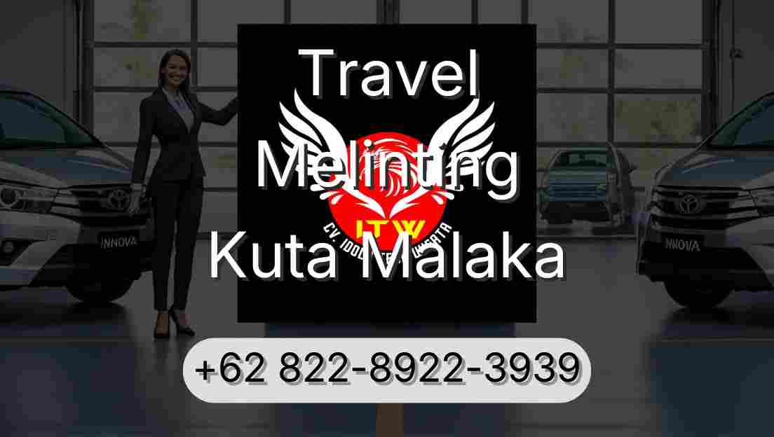 Travel Melinting Kuta Malaka